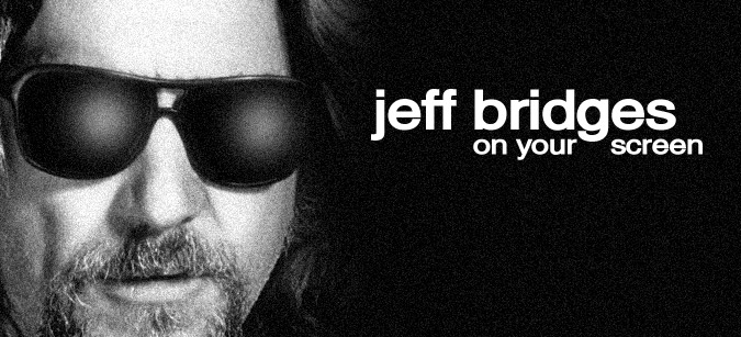 Jeff Bridges on your screen